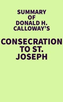 Summary of Donald H. Calloway's Consecration to St. Joseph