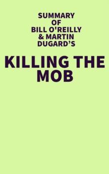 Summary of Bil O'Reilly & Martin Dugard's Killing The Mob