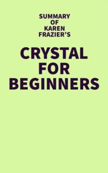 Summary of Karen Frazier's Crystals for Beginners