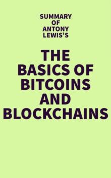 Summary of Antony Lewis's The Basics of Bitcoins and Blockchains