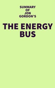 Summary of Jon Gordon's The Energy Bus