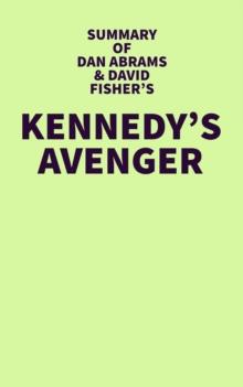 Summary of Dan Abrams and David Fisher's Kennedy's Avenger