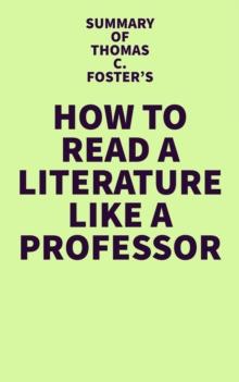 Summary of Thomas C. Foster's How to Read Literature Like a Professor