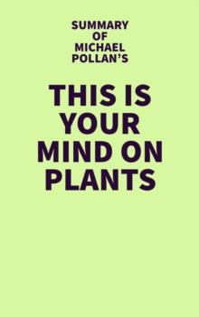 Summary of Michael Pollan's This Is Your Mind on Plants