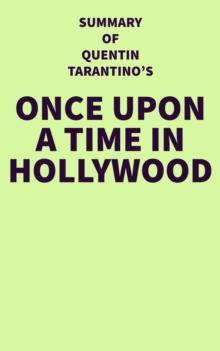 Summary of Quentin Tarantino's Once Upon a Time in Hollywood