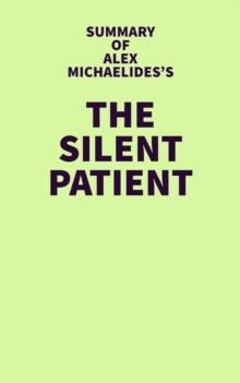 Summary of Alex Michaelides's The Silent Patient