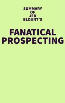 Summary of Jeb Blount's Fanatical Prospecting