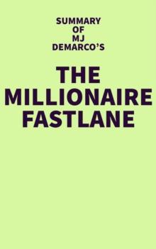 Summary of MJ DeMarco's The Millionaire Fastlane