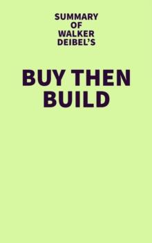 Summary of Walker Deibel's Buy Then Build