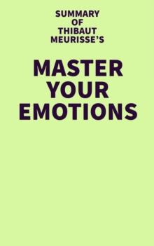 Summary of Thibaut Meurisse's Master Your Emotions