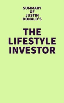 Summary of Justin Donald's The Lifestyle Investor