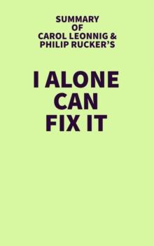 Summary of Carol Leonnig & Philip Rucker's I Alone Can Fix It