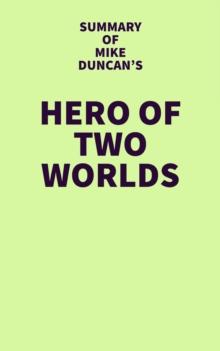 Summary of Mike Duncan's Hero of Two Worlds