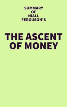 Summary of Niall Ferguson's The Ascent of Money