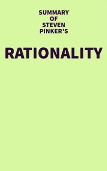 Summary of Steven Pinker's Rationality