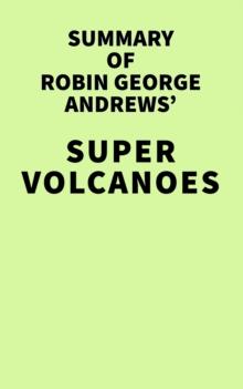 Summary of Robin George Andrews' Super Volcanoes