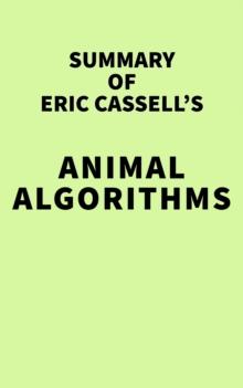 Summary of Eric Cassell's Animal Algorithms