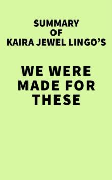 Summary of Kaira Jewel Lingo's We Were Made for These Times