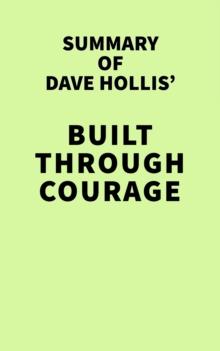 Summary of Dave Hollis' Built Through Courage