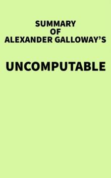 Summary of Alexander Galloway's Uncomputable