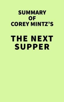 Summary of Corey Mintz's The Next Supper