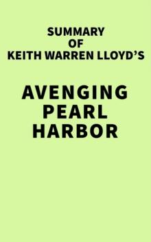 Summary of Keith Warren Lloyd's Avenging Pearl Harbor