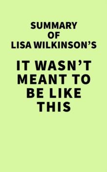 Summary of Lisa Wilkinson's It Wasn't Meant to Be Like