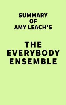 Summary of Amy Leach's The Everybody Ensemble