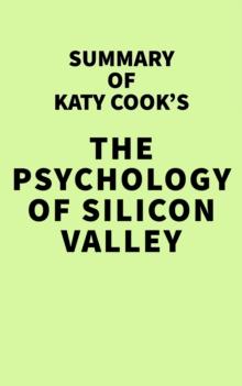 Summary of Katy Cook's The Psychology of Silicon Valley