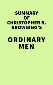 Summary of Christopher R. Browning's Ordinary Men