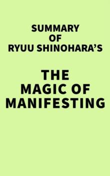 Summary of Ryuu Shinohara's The Magic of Manifesting