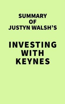 Summary of Justyn Walsh's Investing with Keynes