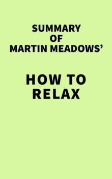 Summary of Martin Meadows' How to Relax