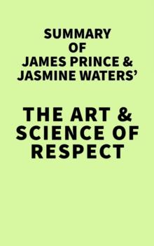 Summary of James Prince and Jasmine Waters' The Art & Science of Respect