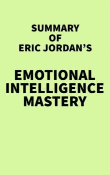 Summary of Eric Jordan's Emotional Intelligence Mastery