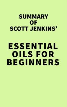 Summary of Scott Jenkins' Essential Oils for Beginners