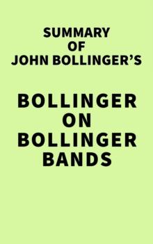 Summary of John Bollinger's Bollinger on Bollinger Bands