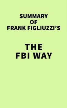 Summary of Frank Figliuzzi's The FBI Way