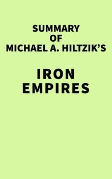 Summary of Michael A. Hiltzik's Iron Empires