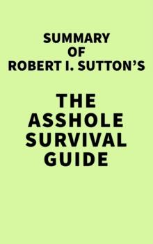 Summary of Robert I. Sutton's The Asshole Survival Guide