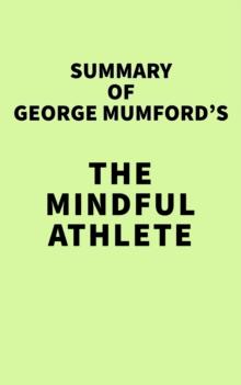 Summary of George Mumford's The Mindful Athlete