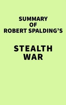 Summary of Robert Spalding's Stealth War