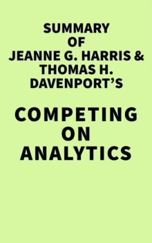 Summary of Jeanne G. Harris & Thomas H. Davenport's Competing on Analytics