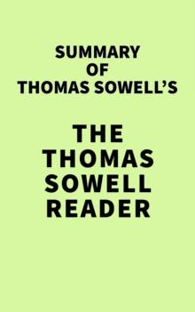 Summary of Thomas Sowell's The Thomas Sowell Reader