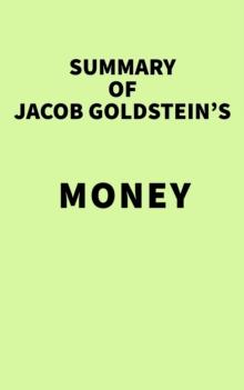 Summary of Jacob Goldstein's Money