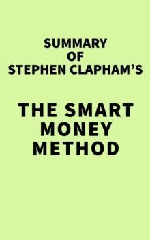 Summary of Stephen Clapham's The Smart Money Method