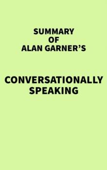 Summary of Alan Garner's Conversationally Speaking