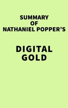 Summary of Nathaniel Popper's Digital Gold