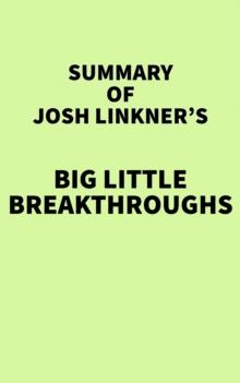 Summary of Josh Linkner's Big Little Breakthroughs