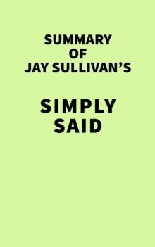 Summary of Jay Sullivan's Simply Said